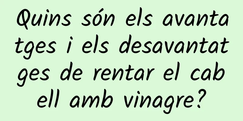 Quins són els avantatges i els desavantatges de rentar el cabell amb vinagre?