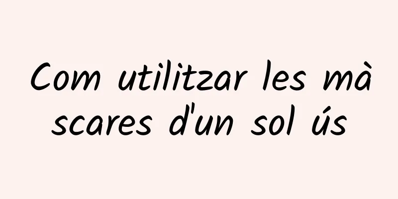 Com utilitzar les màscares d'un sol ús