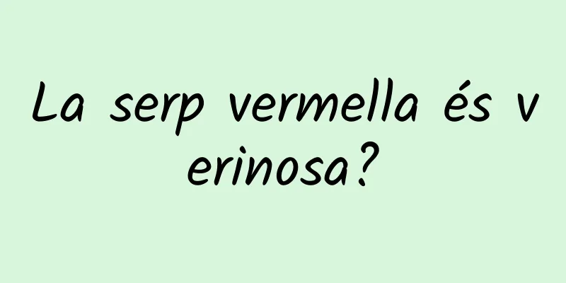 La serp vermella és verinosa?