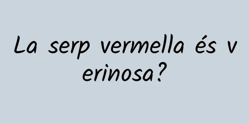La serp vermella és verinosa?
