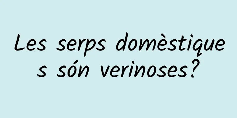 Les serps domèstiques són verinoses?