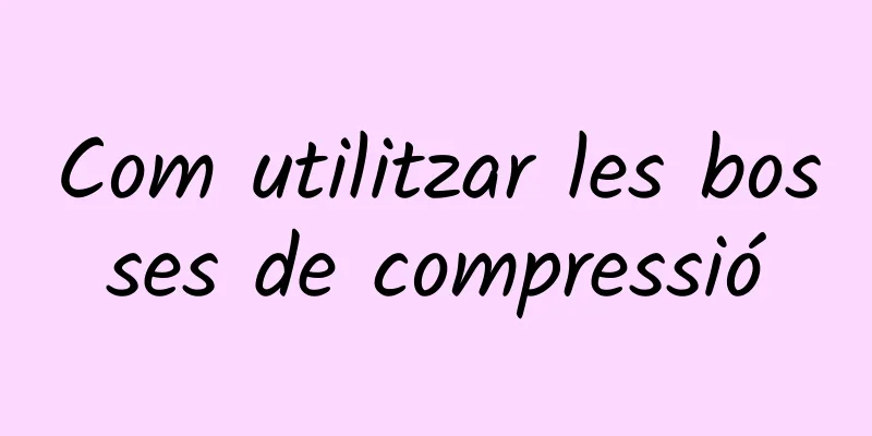 Com utilitzar les bosses de compressió