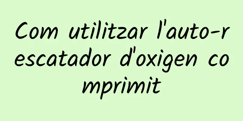 Com utilitzar l'auto-rescatador d'oxigen comprimit