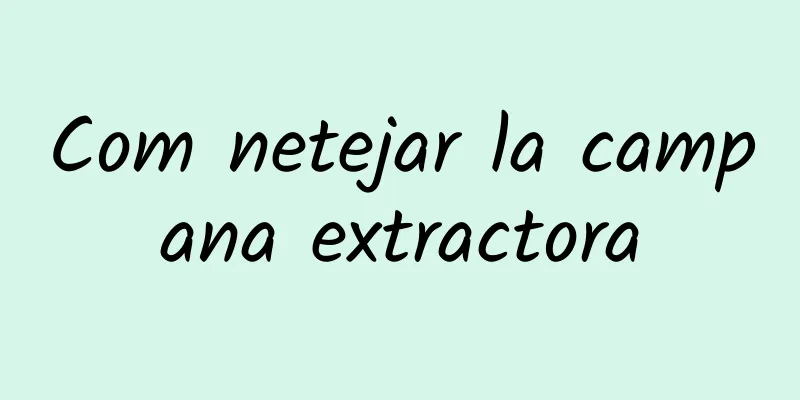 Com netejar la campana extractora