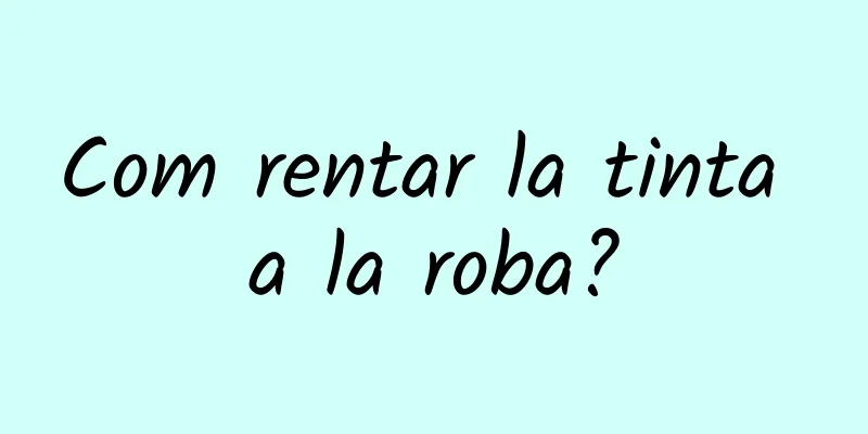 Com rentar la tinta a la roba?