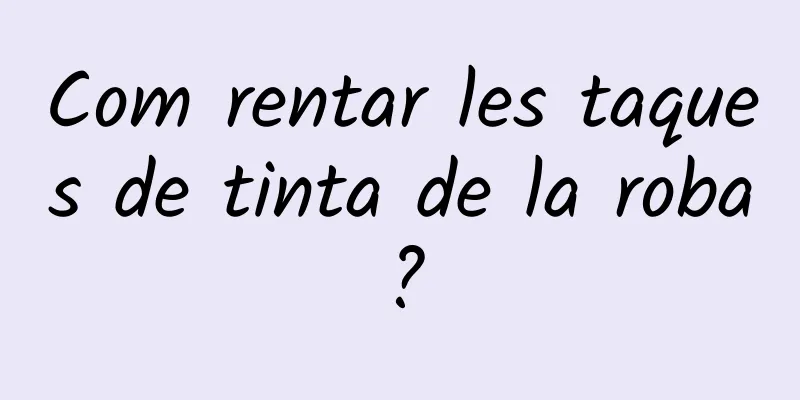 Com rentar les taques de tinta de la roba?