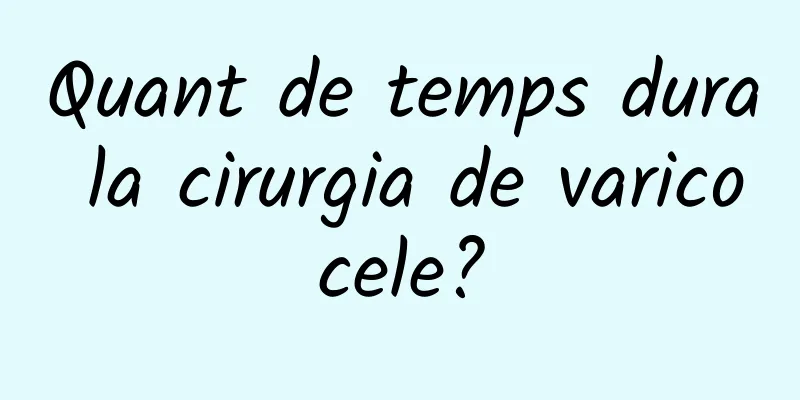 Quant de temps dura la cirurgia de varicocele?