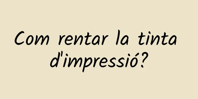 Com rentar la tinta d'impressió?