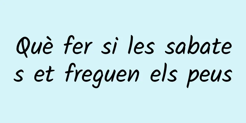 Què fer si les sabates et freguen els peus