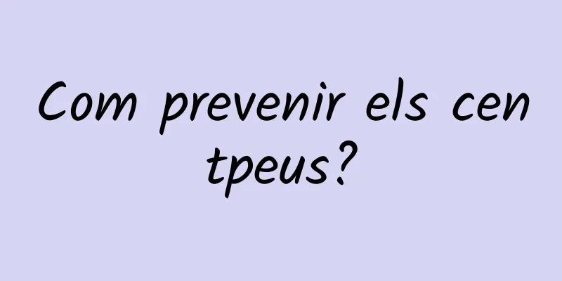 Com prevenir els centpeus?