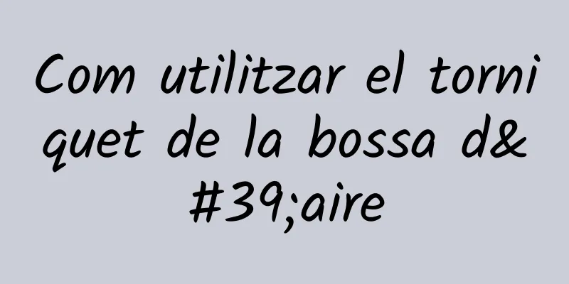 Com utilitzar el torniquet de la bossa d'aire