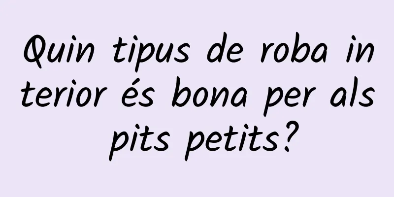 Quin tipus de roba interior és bona per als pits petits?