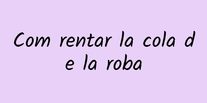 Com rentar la cola de la roba