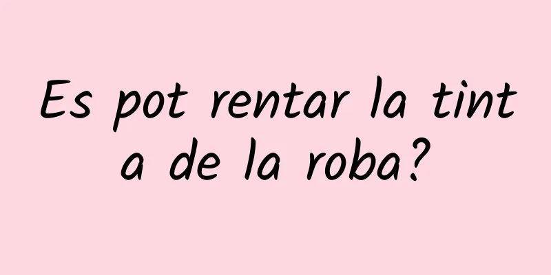 Es pot rentar la tinta de la roba?