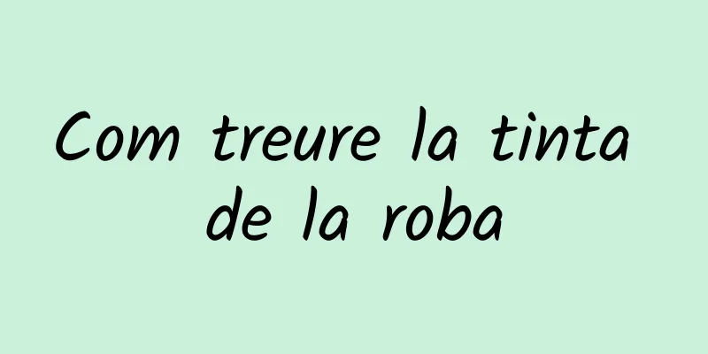 Com treure la tinta de la roba