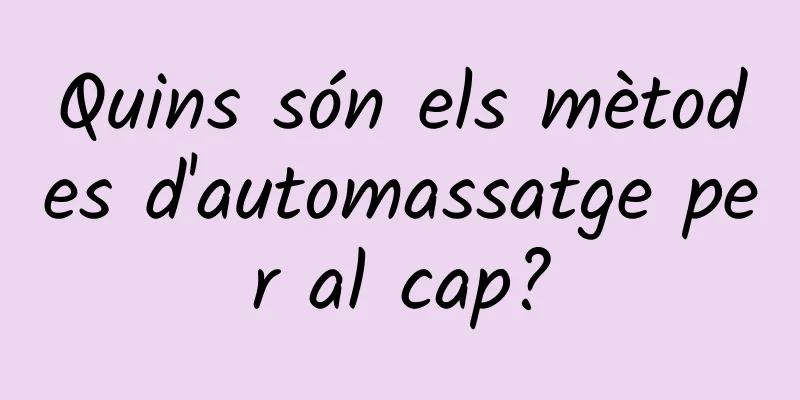 Quins són els mètodes d'automassatge per al cap?