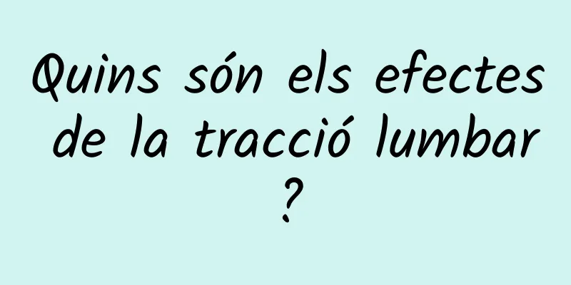 Quins són els efectes de la tracció lumbar?