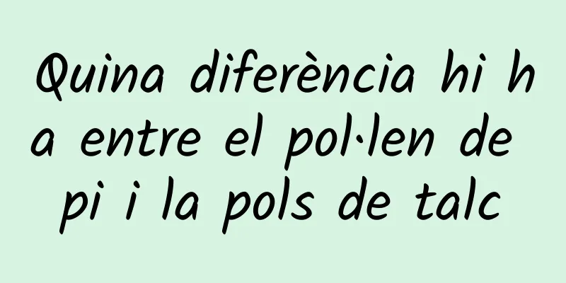 Quina diferència hi ha entre el pol·len de pi i la pols de talc