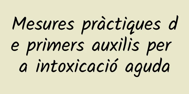 Mesures pràctiques de primers auxilis per a intoxicació aguda
