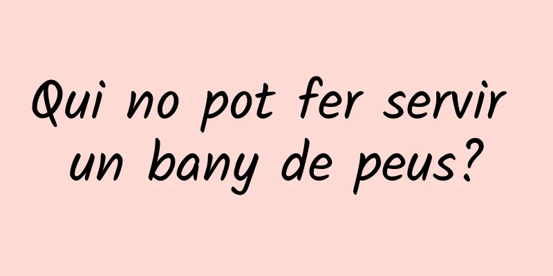 Qui no pot fer servir un bany de peus?