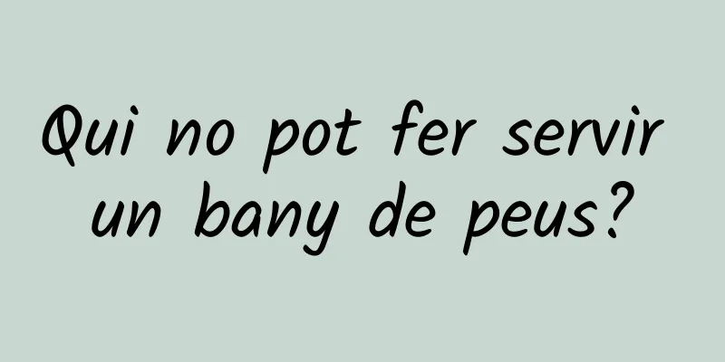 Qui no pot fer servir un bany de peus?