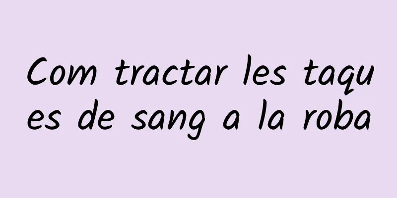 Com tractar les taques de sang a la roba