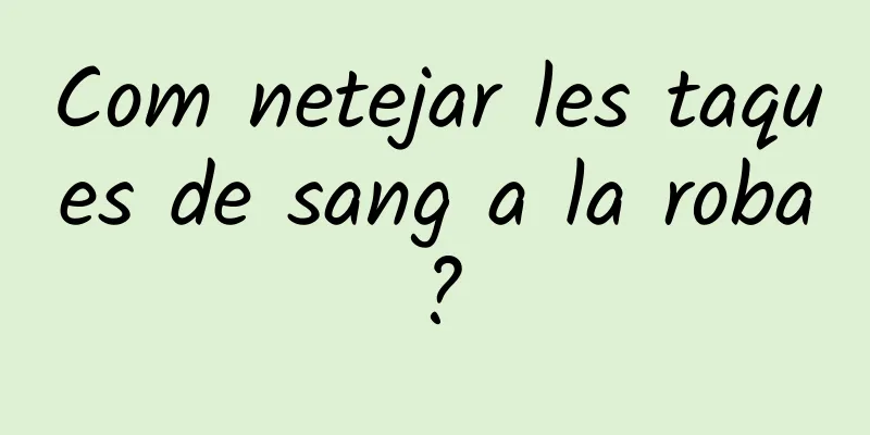 Com netejar les taques de sang a la roba?