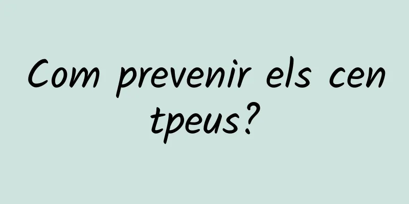 Com prevenir els centpeus?