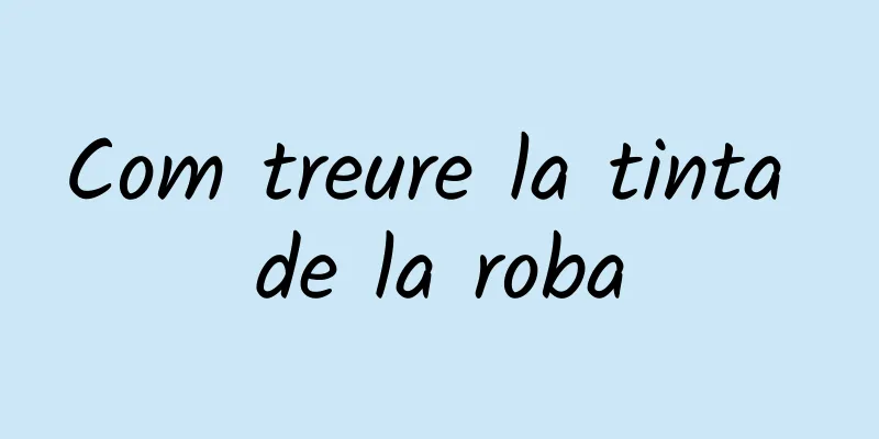 Com treure la tinta de la roba