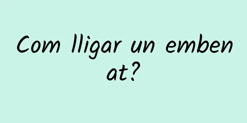 Com lligar un embenat?