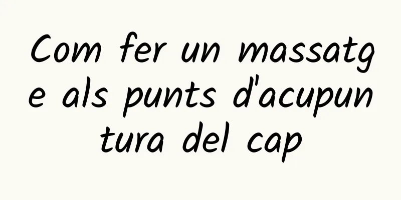 Com fer un massatge als punts d'acupuntura del cap