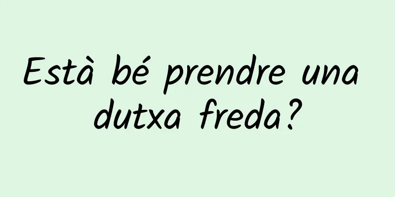 Està bé prendre una dutxa freda?