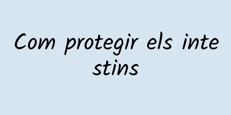 Com protegir els intestins