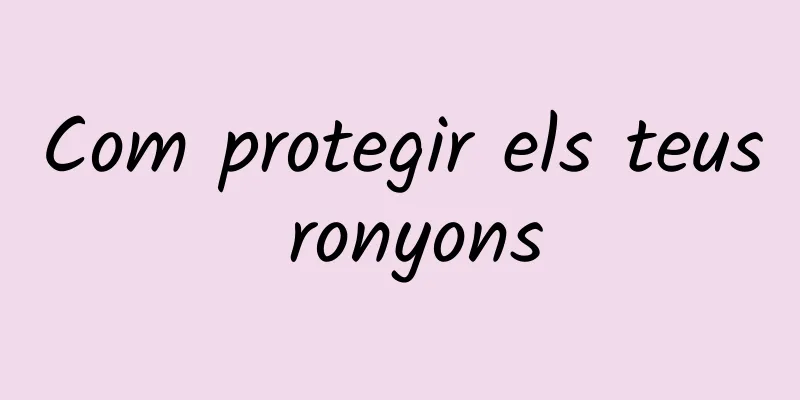 Com protegir els teus ronyons