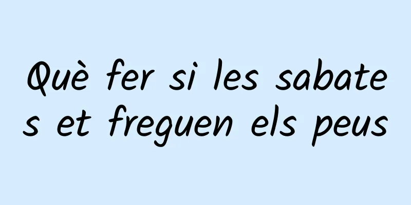Què fer si les sabates et freguen els peus