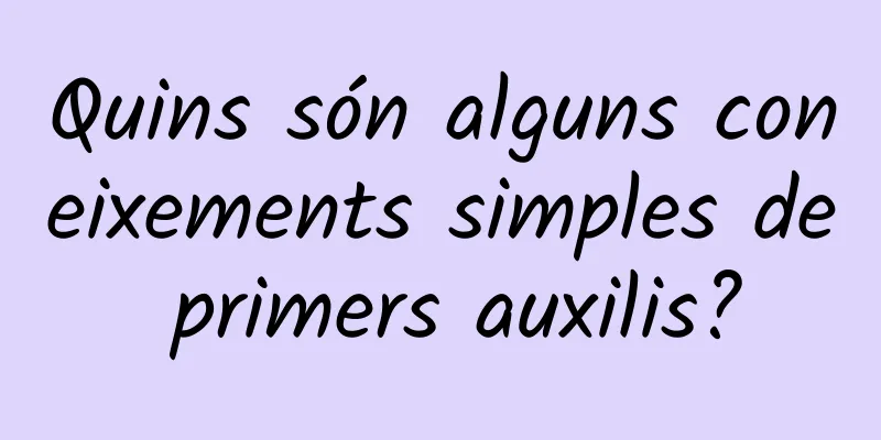Quins són alguns coneixements simples de primers auxilis?