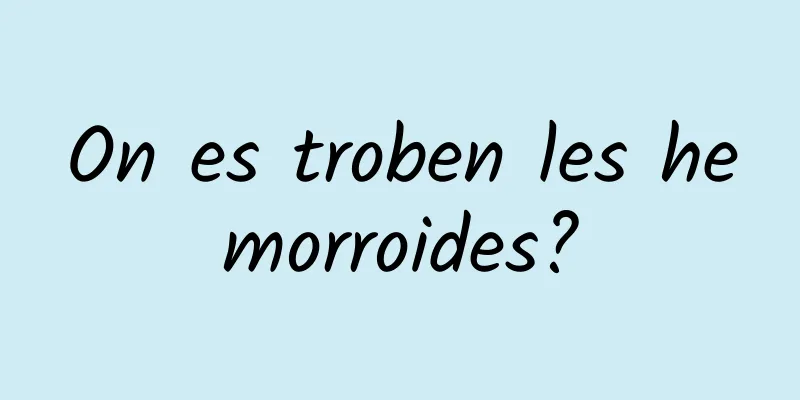 On es troben les hemorroides?