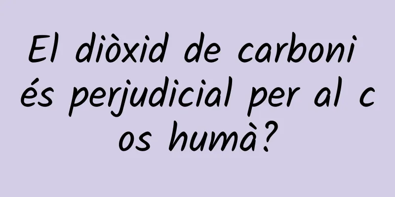 El diòxid de carboni és perjudicial per al cos humà?