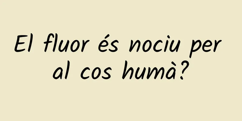El fluor és nociu per al cos humà?