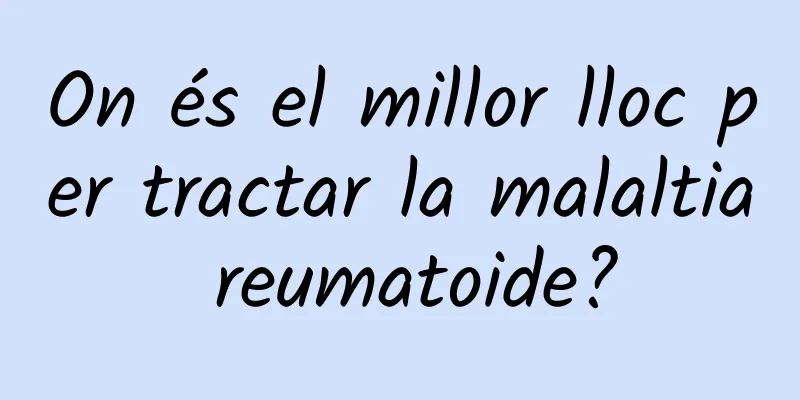 On és el millor lloc per tractar la malaltia reumatoide?