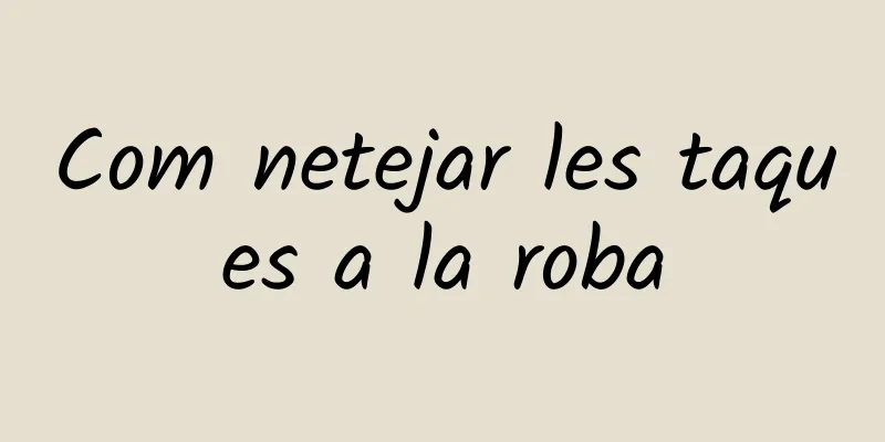 Com netejar les taques a la roba