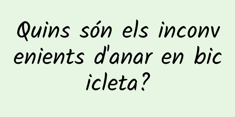 Quins són els inconvenients d'anar en bicicleta?