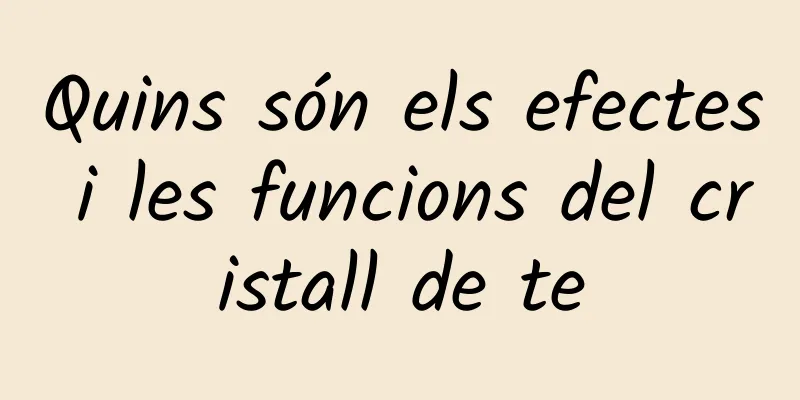 Quins són els efectes i les funcions del cristall de te