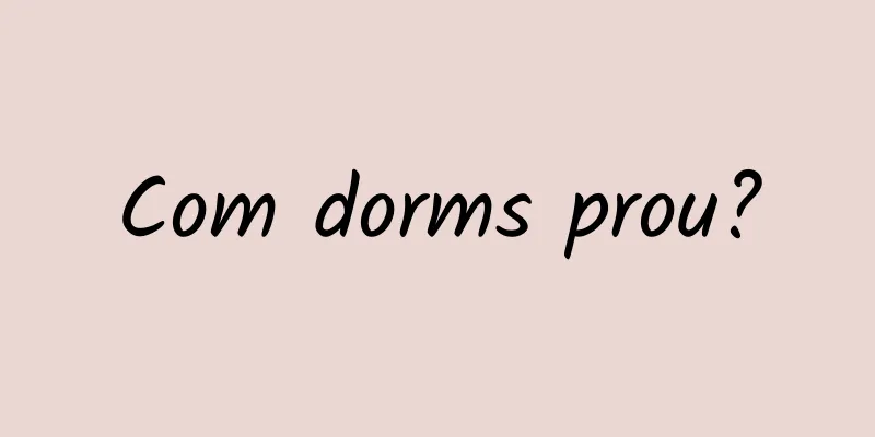 Com dorms prou?