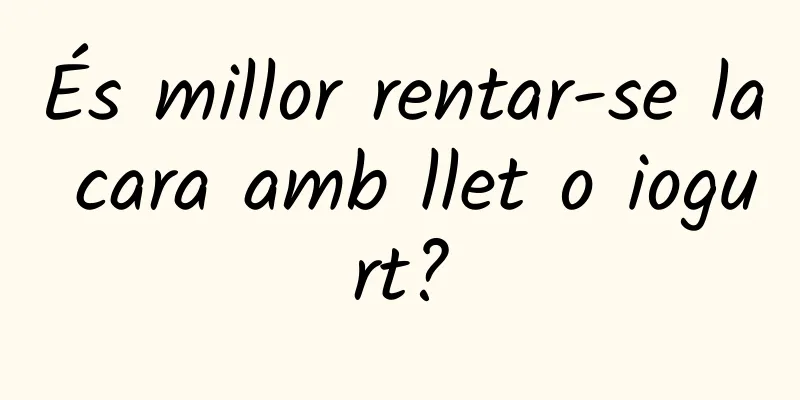 És millor rentar-se la cara amb llet o iogurt?