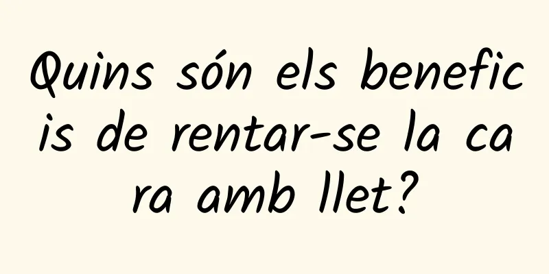 Quins són els beneficis de rentar-se la cara amb llet?