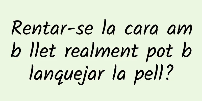 Rentar-se la cara amb llet realment pot blanquejar la pell?