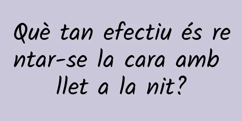 Què tan efectiu és rentar-se la cara amb llet a la nit?