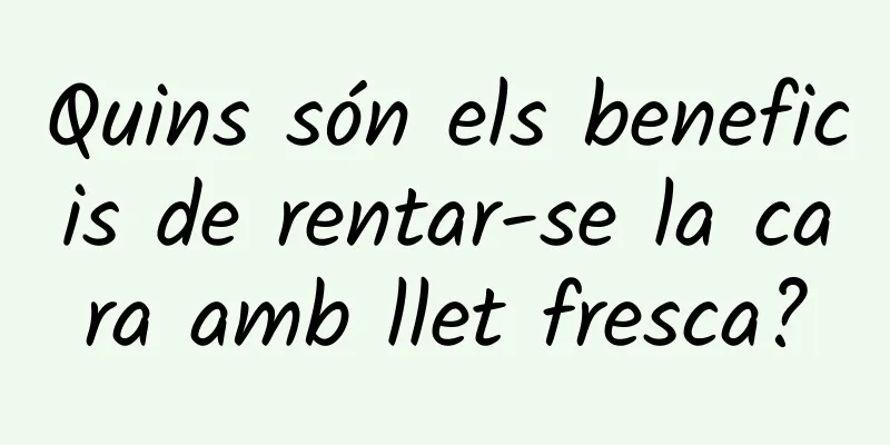 Quins són els beneficis de rentar-se la cara amb llet fresca?