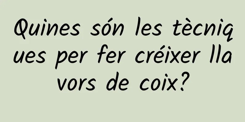 Quines són les tècniques per fer créixer llavors de coix?